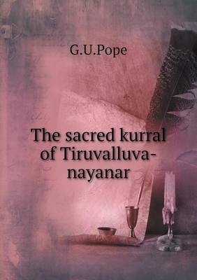 The sacred kurral of Tiruvalluva-nayanar book