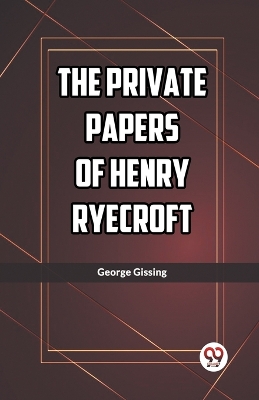 The Private Papers of Henry Ryecroft (Edition2023) by George Gissing