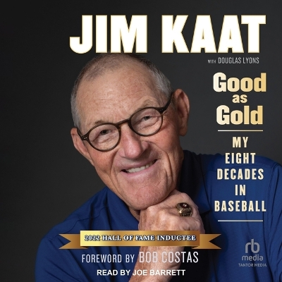 Jim Kaat: Good as Gold: My Eight Decades in Baseball by Jim Kaat