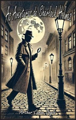 As Aventuras de Sherlock Holmes by Sir Arthur Conan Doyle