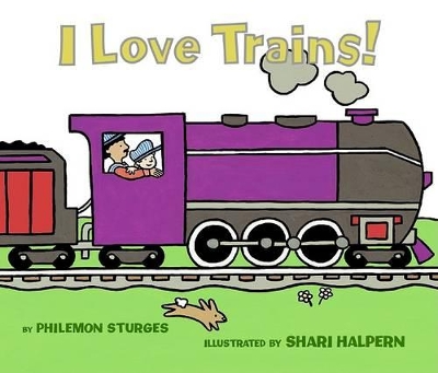 I Love Trains! Board Book by Philemon Sturges