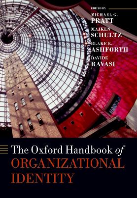 The Oxford Handbook of Organizational Identity by Michael G. Pratt