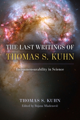 The Last Writings of Thomas S. Kuhn: Incommensurability in Science book