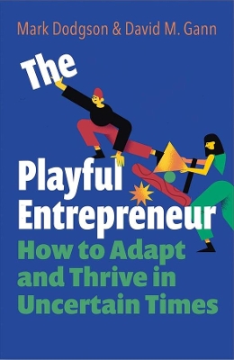 The The Playful Entrepreneur: How to Adapt and Thrive in Uncertain Times by Mark Dodgson