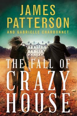 The The Fall of Crazy House by James Patterson
