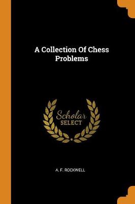 A Collection of Chess Problems by A F Rockwell