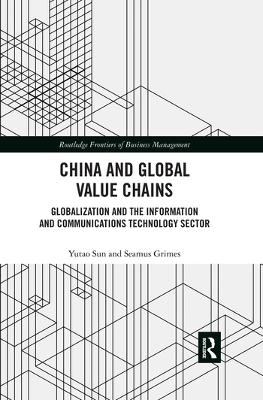 China and Global Value Chains: Globalization and the Information and Communications Technology Sector book