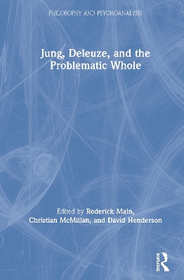 Jung, Deleuze, and the Problematic Whole by Roderick Main