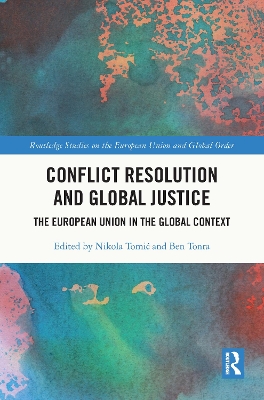 Conflict Resolution and Global Justice: The European Union in the Global Context book