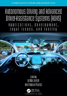 Autonomous Driving and Advanced Driver-Assistance Systems (ADAS): Applications, Development, Legal Issues, and Testing by Lentin Joseph