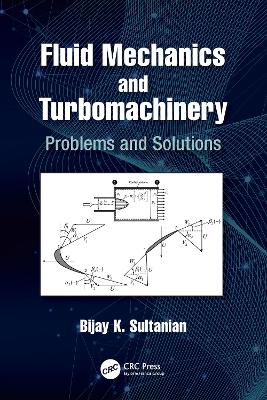 Fluid Mechanics and Turbomachinery: Problems and Solutions by Bijay K Sultanian