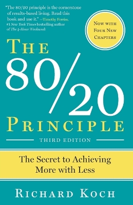 The The 80/20 Principle, Expanded and Updated: The Secret to Achieving More with Less by Richard Koch