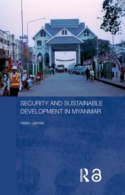 Security and Sustainable Development in Myanmar by Helen James
