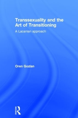 Transsexuality and the Art of Transitioning by Oren Gozlan