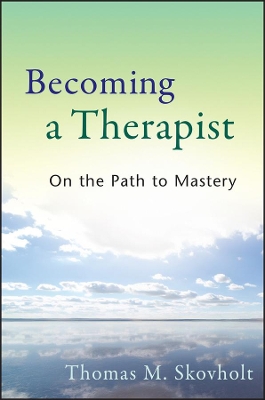 Becoming a Therapist by Thomas M Skovholt