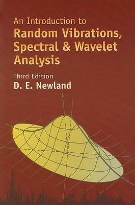 Introduction to Random Vibrations, Spectral & Wavelet Analysis by David Edward Newland