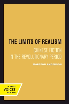 The Limits of Realism: Chinese Fiction in the Revolutionary Period book