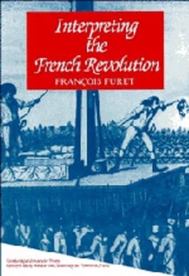 Interpreting the French Revolution by François Furet