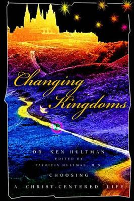Changing Kingdoms: Choosing a Christ-Centered Life book