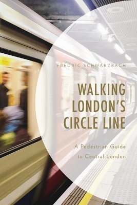 Walking London's Circle Line: A Pedestrian Guide to Central London book
