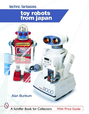Toy Robots from Japan: Techno Fantasies book