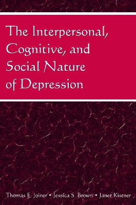 The Interpersonal, Cognitive, and Social Nature of Depression by Thomas E. Joiner