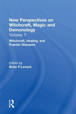 Witchcraft, Healing, and Popular Diseases by Brian P. Levack