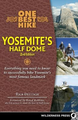 One Best Hike: Yosemite's Half Dome by Rick Deutsch