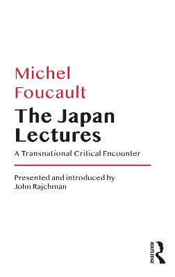 The Japan Lectures: A Transnational Critical Encounter by Michel Foucault