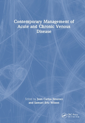 Contemporary Management of Acute and Chronic Venous Disease by Juan Carlos Jimenez