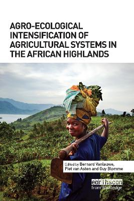 Agro-Ecological Intensification of Agricultural Systems in the African Highlands book