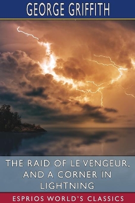 The Raid of Le Vengeur, and A Corner in Lightning (Esprios Classics) book