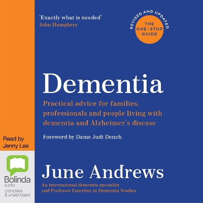 Dementia: The One Stop Guide: Practical Advice for Families, Professionals and People Living with Dementia and Alzheimer’s Disease: Updated Edition book