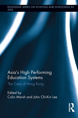 Asia's High Performing Education Systems: The Case of Hong Kong by Colin Marsh
