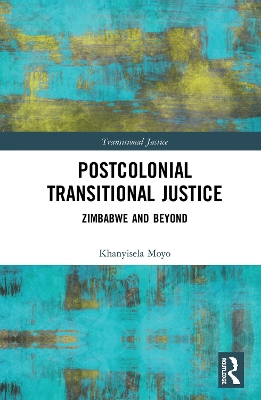 Postcolonial Transitional Justice: Zimbabwe and Beyond book