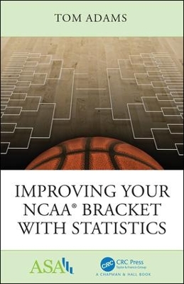 Improving Your NCAA® Bracket with Statistics by Tom Adams