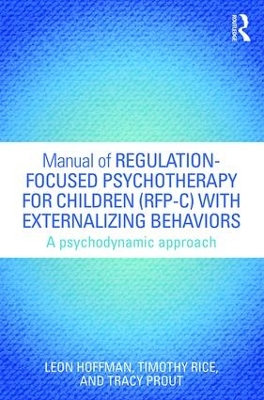 Manual of Regulation-Focused Psychotherapy for Children (RFP-C) with Externalizing Behaviors book