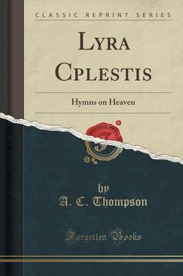 Lyra Cplestis: Hymns on Heaven (Classic Reprint) book