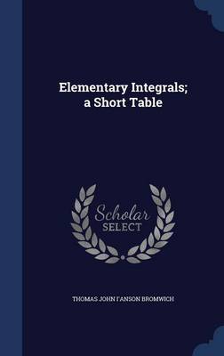 Elementary Integrals; A Short Table book