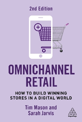 Omnichannel Retail: How to Build Winning Stores in a Digital World by Tim Mason