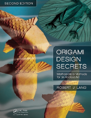 Origami Design Secrets: Mathematical Methods for an Ancient Art, Second Edition by Robert J. Lang