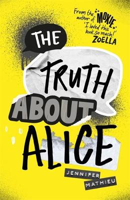 Truth About Alice - from the author of MOXIE by Jennifer Mathieu