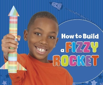 How to Build a Fizzy Rocket by Lori Shores