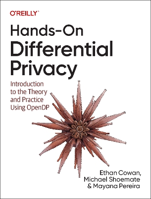 Hands-On Differential Privacy: Introduction to the Theory and Practice Using Opendp book