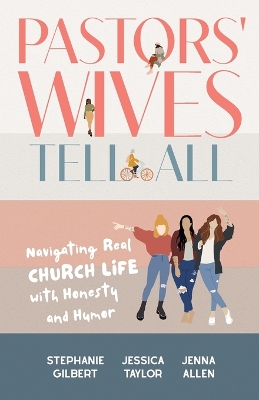 Pastors' Wives Tell All: Navigating Real Church Life with Honesty and Humor book