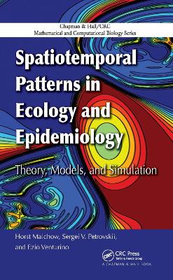 Spatiotemporal Patterns in Ecology and Epidemiology by Horst Malchow