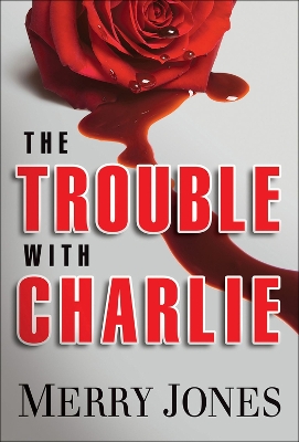 The Trouble With Charlie: A Novel book