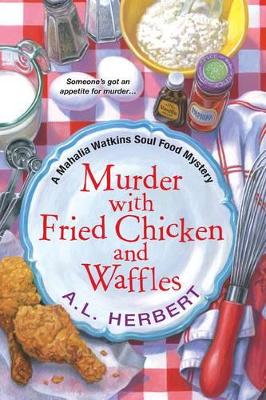 Murder With Fried Chicken And Waffles by A.L. Herbert