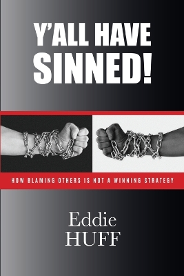 Y'all Have Sinned - How Blaming Others Is Not A Winning Strategy book