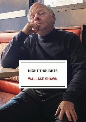 Night Thoughts: An Essay by Wallace Shawn